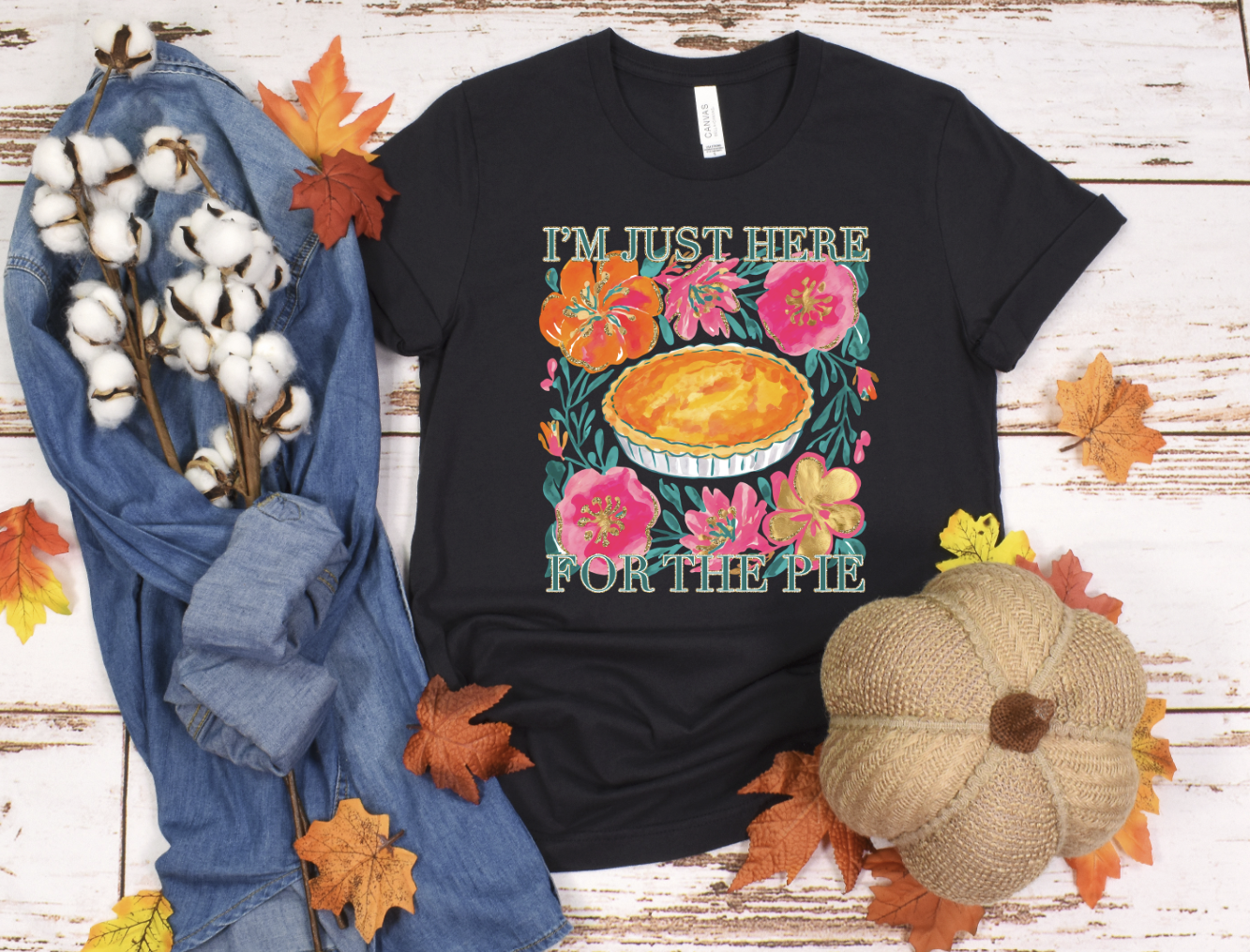 DTF transfer I'm just here for the Pie