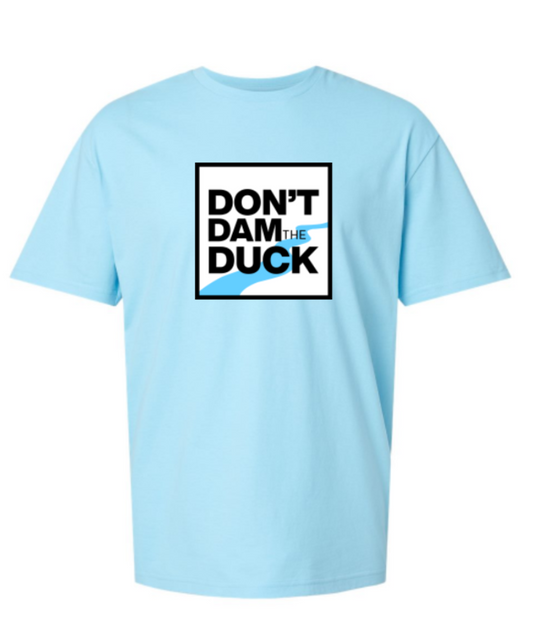 Don't Dam the Duck Tshirt