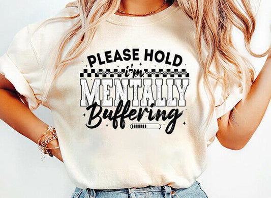 DTF transfer Please hold, mentally buffering