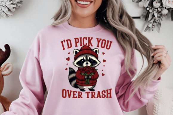 I'd Pick you over trash racoon DTF Transfer