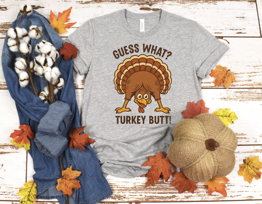 Guess What, Turkey Butt DTF Transfer