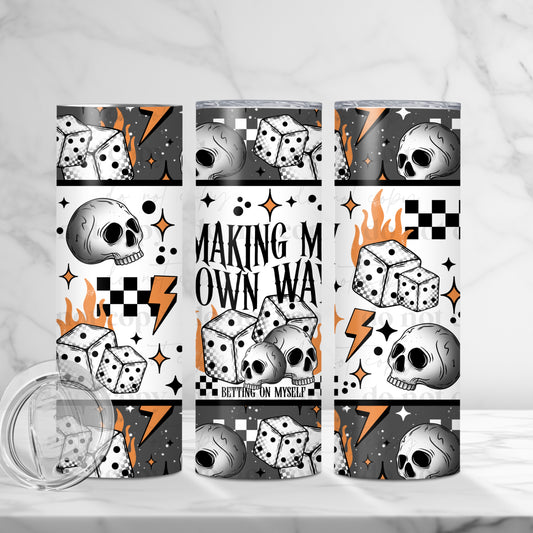 Making my own way, betting on myself 20 oz tumbler