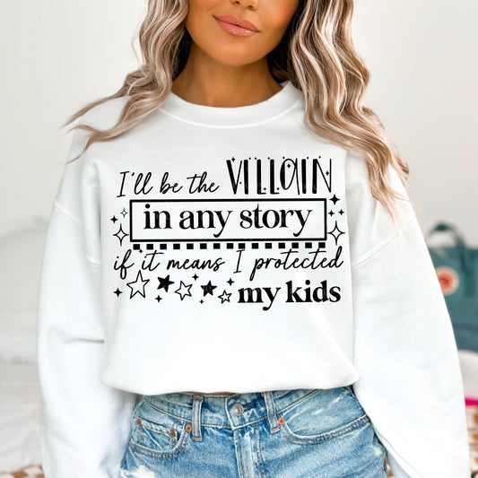I will be the villiain in any story if it means I protect my kids