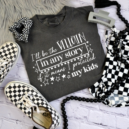 I will be the villiain in any story if it means I protect my kids