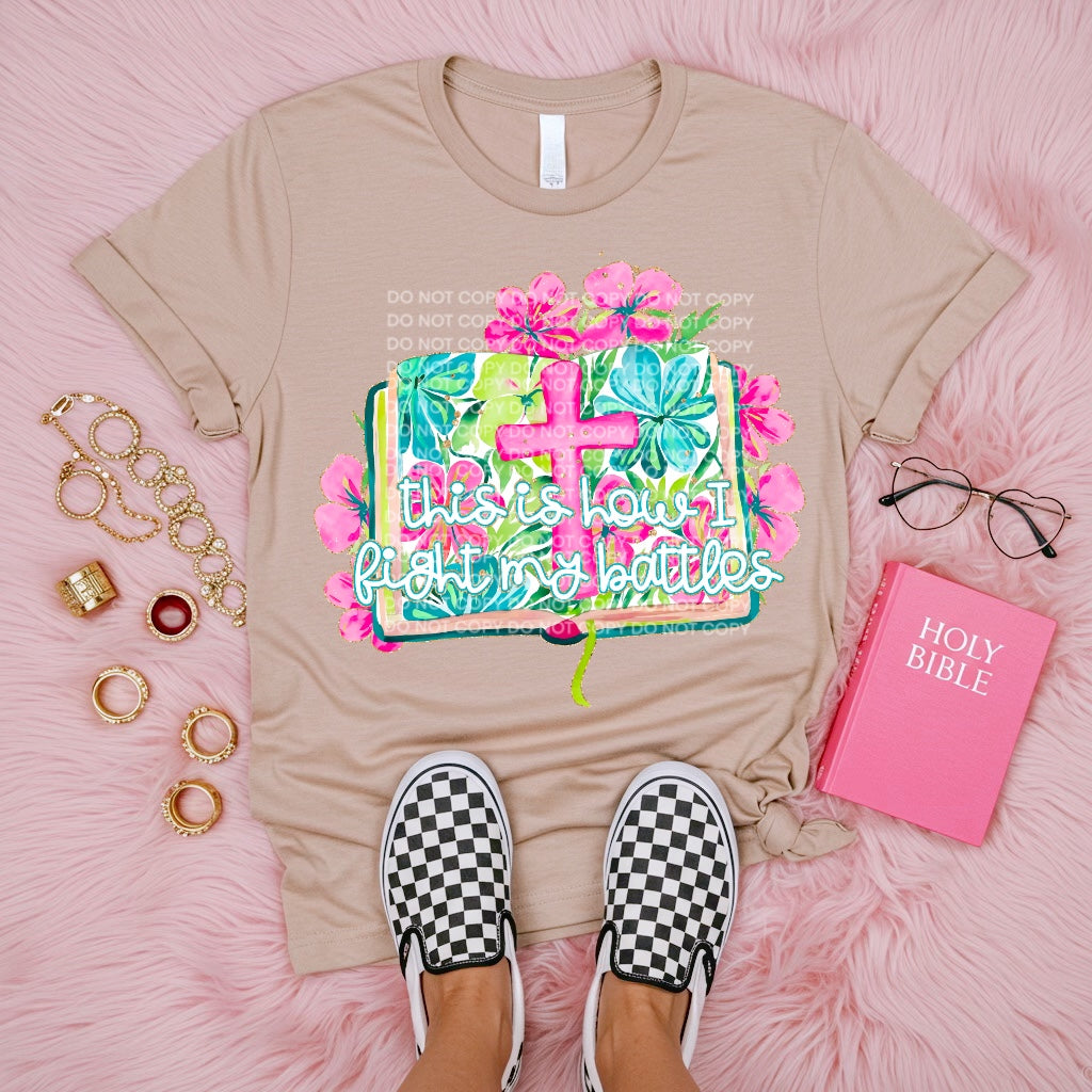 DTF transfer This is how I fight my battles floral cross