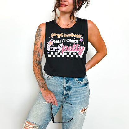 Forget Kindness, Today I choose to be petty