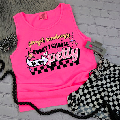 Forget Kindness, Today I choose to be petty