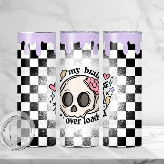 My brain is overloaded 20 oz tumbler