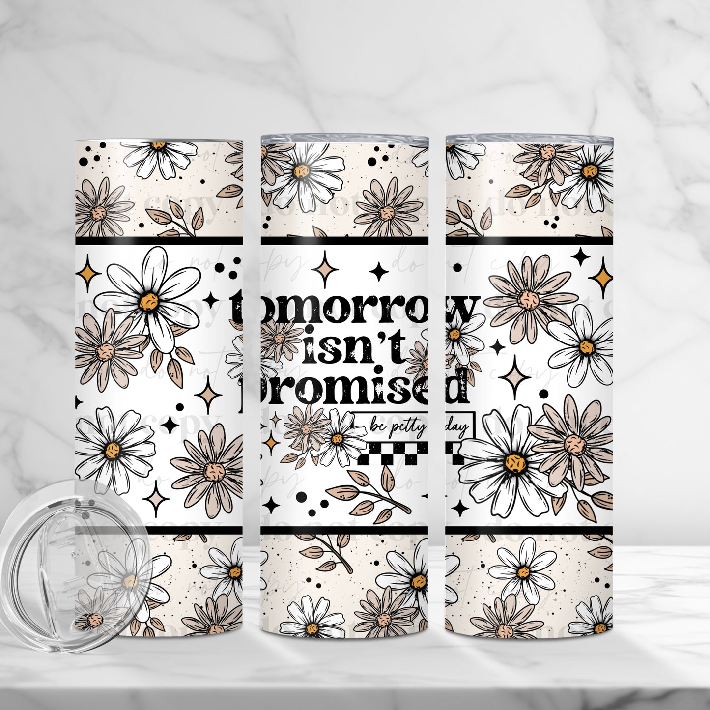 Tomorrow isn't promised, be petty today 20 oz tumbler