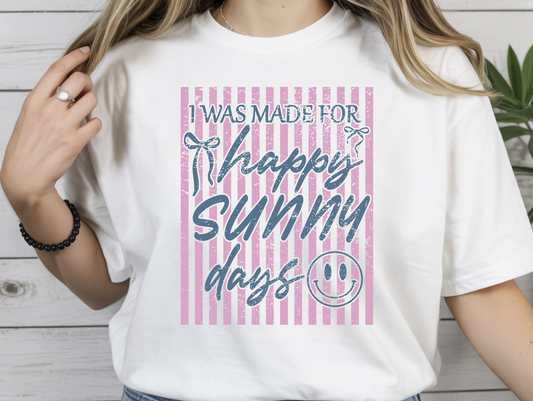 I was Made for Sunny Happy Days DTF Transfer
