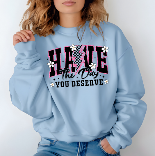 Have the Day you deserve