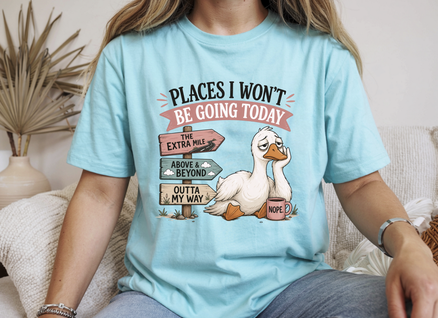 Places I won't be going today Goose DTF Transfer