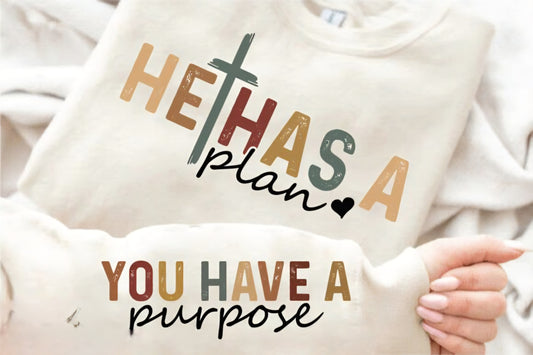 He has a plan You have a purpose DTF transfer with sleeve