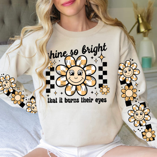 Shine so bright that it burns their eyes