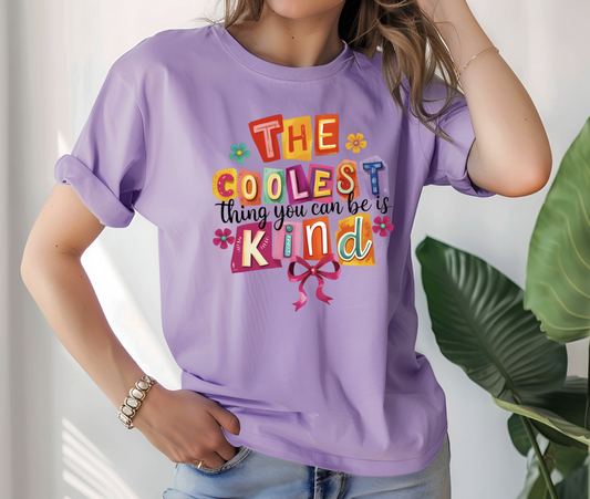 The coolest thing you can be is Kind DTF Transfer