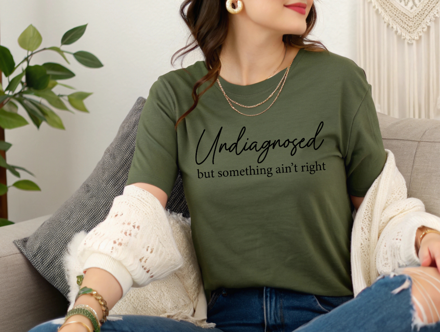 Undiagnosed. but something ain't right