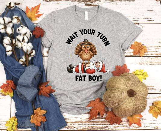 Wait your turn Fat boy Turkey and Santa DTF transfer